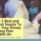 The 5 Best and Worst Snacks To Use Your Disney Dining Plan Credits On