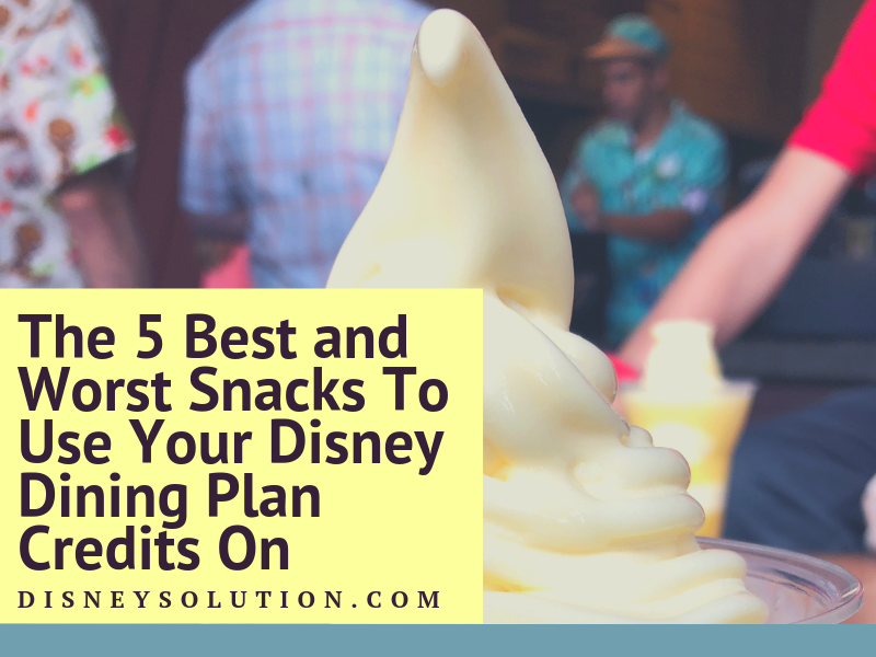 The 5 Best and Worst Snacks To Use Your Disney Dining Plan Credits On