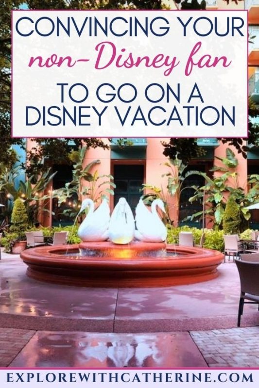 Convincing Your Non-Disney Fan To Go On A Disney Vacation