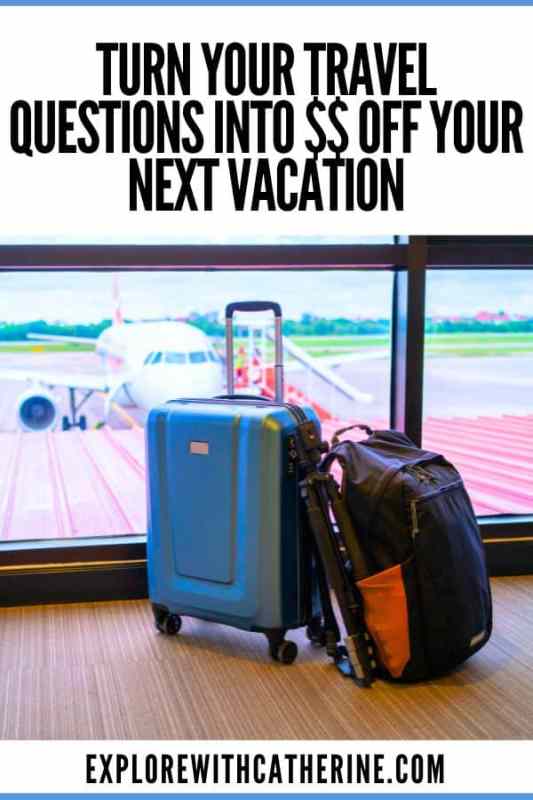 Pinterest graphic for the blog post "Turn Your travel questions into $$ off your next vacation"